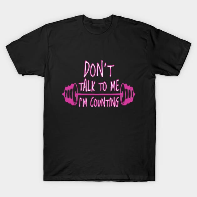 Don't Talk To Me I'm Counting T-Shirt by gaucon